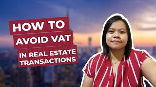 HOW TO AVOID VAT IN REAL ESTATE TRANSACTIONS | TRAIN LAW