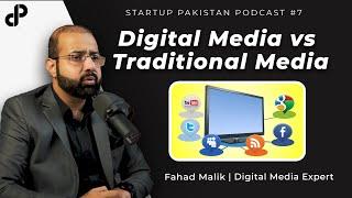 Digital Media vs Traditional Media: Fahad Malik, Digital Media Expert | Startup Pakistan Podcast #7