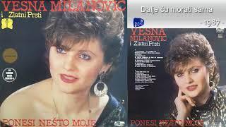 Vesna Milanovic - Dalje cu morati sama - (Audio 1987)