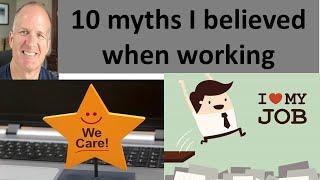 10 Myths I believed that kept me trapped working one more year.   Why retire now?