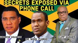 OMG!!! Dr. Nigel Clarke, Cliff Hughes, and Andrew Holness secrets Exposed via phone call