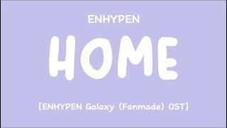 [LYRICS/가사] ENHYPEN (엔하이픈) - HOME [Galaxy (Fanmade) OST]