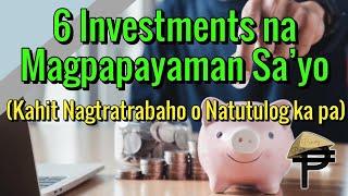 6 Investments na Magpapayaman Sa'yo