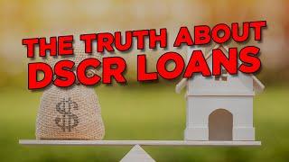 The Truth About DSCR Loans