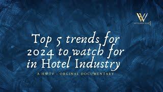 Top 5 trends for Hotel Industry in 2024