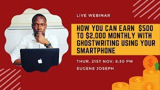 How you can earn $500 to $2,000/month with ghostwriting using your smartphone