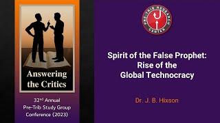 J. B. Hixson | Spirit of the False Prophet: Rise of the Global Technocracy | 2023