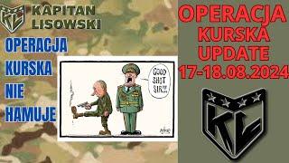 OPERACJA KURSKA. Update 17-18.08.2024. Maciej Kapitan Lisowski