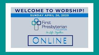 Worship Service April 26th, 2020 // First Presbyterian Church