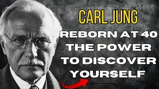 Reborn at 40, life begins when you discover yourself - Carl Jung