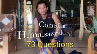 73 Question With H.Malsawmtluanga (Comedian)