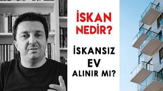 İSKAN Nedir ?  İskansız Ev Alınır Mı? / İskan NASIL Alınır?