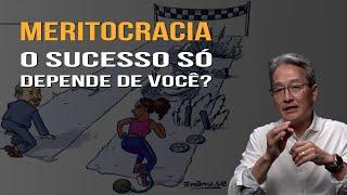 MERITOCRACIA - O Sucesso Só Depende de Você?