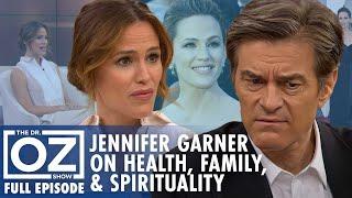 Jennifer Garner Talks About Her Health, Family & Spirituality | Dr. Oz | S7 | Ep 73 | Full Episode