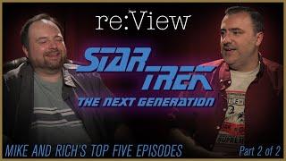 Mike and Rich's Top 5 Star Trek TNG Episodes! - re:View (part 2)