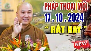 Pháp Thoại Mới "Siêu Hay" 17 .10 .2024 _ Thầy Thích Pháp Hòa video mới 2024