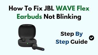 How To Fix JBL WAVE Flex Earbuds Not Blinking