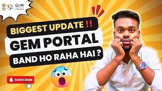  IMPORTANT UPDATE! GeM Portal बंद होने वाला हे : Plan Your Activities Now!  | GeM portal Update