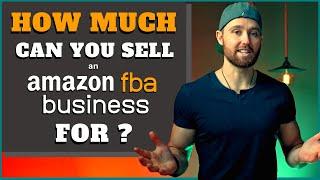 Calculating Amazon FBA Valuations - How to Sell your Amazon Seller Account