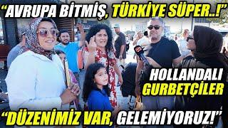 Hollandalı Gurbetçi Ailenin Sözleri Olay Yarattı !!! | Sokak Röportajları