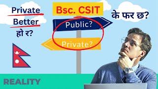 Reality of Bsc.CSIT Colleges in Nepal | Government vs Private Colleges | के छ फर?