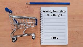 Weekly food shop on a budget | Part 2| Frugal living