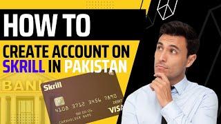 how to create and verify skrill account in Pakistan and india