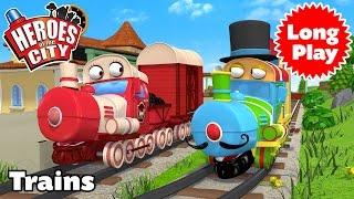 Heroes of the City - Trains - Preschool Animation - Long Play | Car Cartoons | Car Cartoons