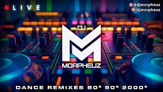 LIVE - DJ MorpheuZ  Dance Remixes  80s, 90s & 2000s