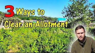 3 Effective Ways to Clear your Allotment of Weeds | How to Remove weeds from your plot | Best Ways!