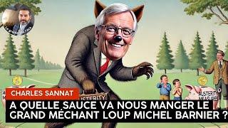 Michel Barnier, à quelle sauce il va nous manger ?