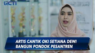 Oki Setiana Dewi, Pendakwah Cantik yang Berhasil Membangun Pesantren