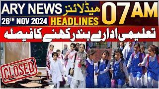 ARY News 7 AM Headlines | 26th Nov 2024 | Pak Fouj Ko Bulaa Liya Gaya