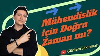 Mühendislik için doğru zaman mı?