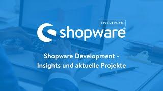 Shopware Development - Insights und aktuelle Projekte