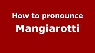 How to pronounce Mangiarotti (Italian/Italy)  - PronounceNames.com