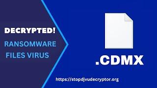 Decrypt CDMX Files and Remove Virus | CDMX & CDQW Decryptor | CDMX Virus File