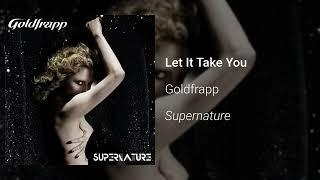 Goldfrapp - Let It Take You (Official Audio)