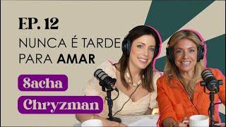 Ep. 12 Nunca é tarde para amar | Sacha Chryzman #FabTalks