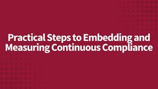 Practical Steps to Embedding and Measuring Continuous Compliance