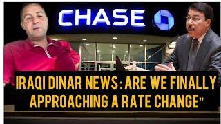 Iraqi Dinar News: Are We Finally Approaching a Rate Change