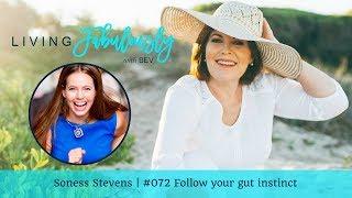 Soness Stevens | #072 Follow your gut instinct