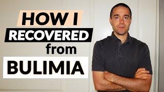 How I Recovered From Bulimia- BULIMIA RECOVERY TIPS