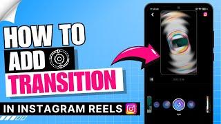 How to Add Transition in Instagram Reels  | New Update | 2024