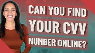 Can you find your CVV number online?