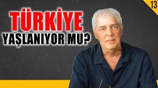 Türkiye Yaşlanıyor mu? - Türkiye 100 Kişi Olsaydı - Aydın Erdem - B13