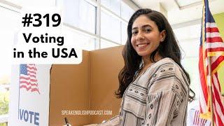 319 How to Vote in the USA