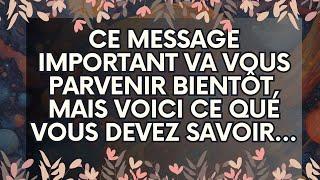 MESSAGE de l'Univers: Ce Message Important Va Vous Parvenir Bientôt, Mais Voici Ce Que Vous Devez...