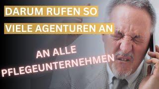 Darum erhalten viele Pflegeunternehmen Anrufe von Agenturen!