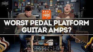 The Worst Pedal Platform Guitar Amps? That Pedal Show